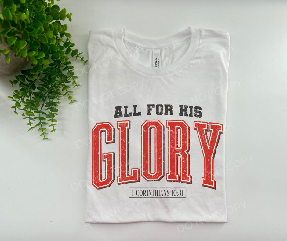 All For His Glory 1 Corinthians 10:31 - Custom