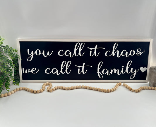 You Call It Chaos We Call It Family - Wood Sign
