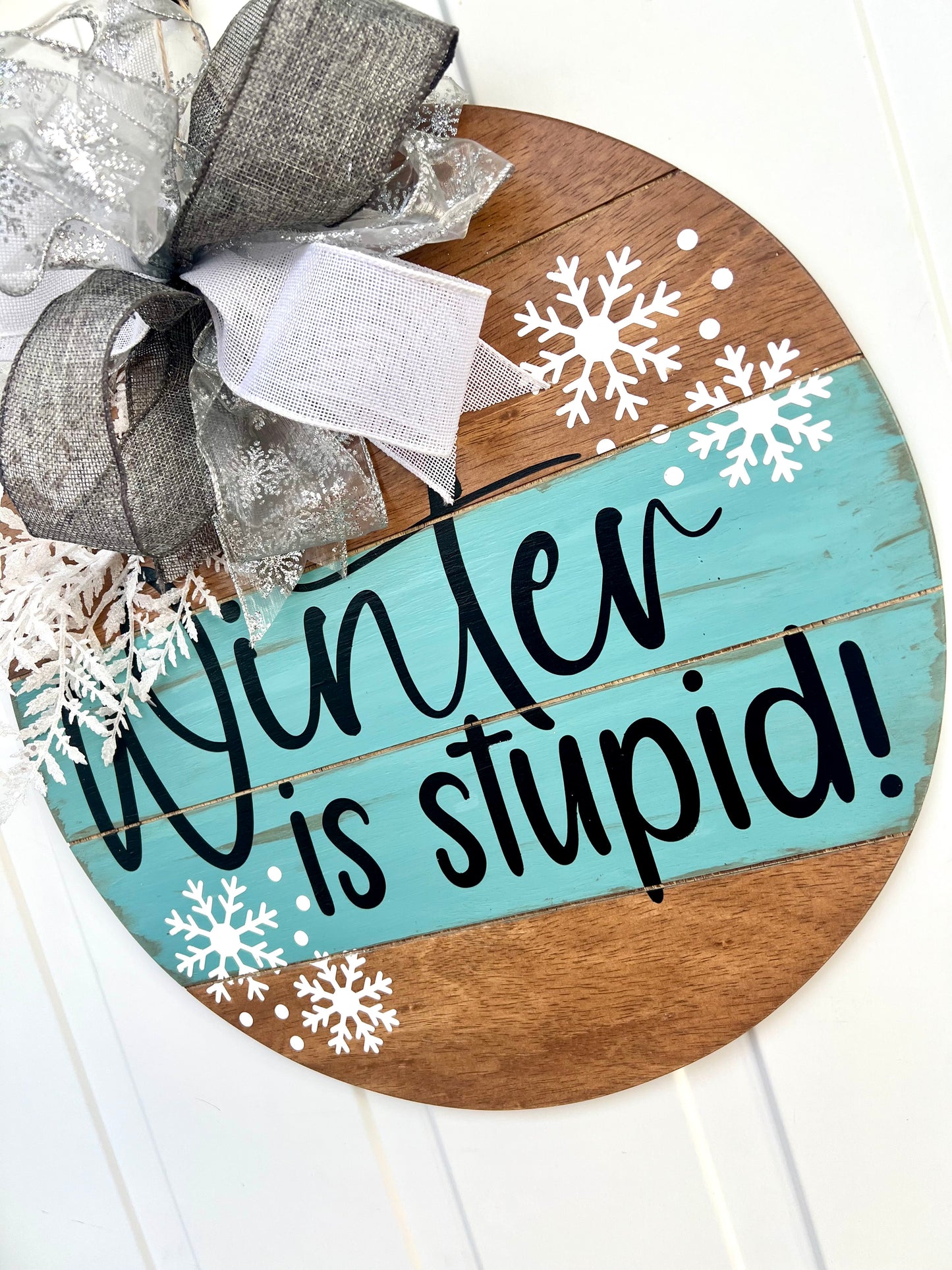 Winter Is Stupid - Early American - 18” Door Hanger