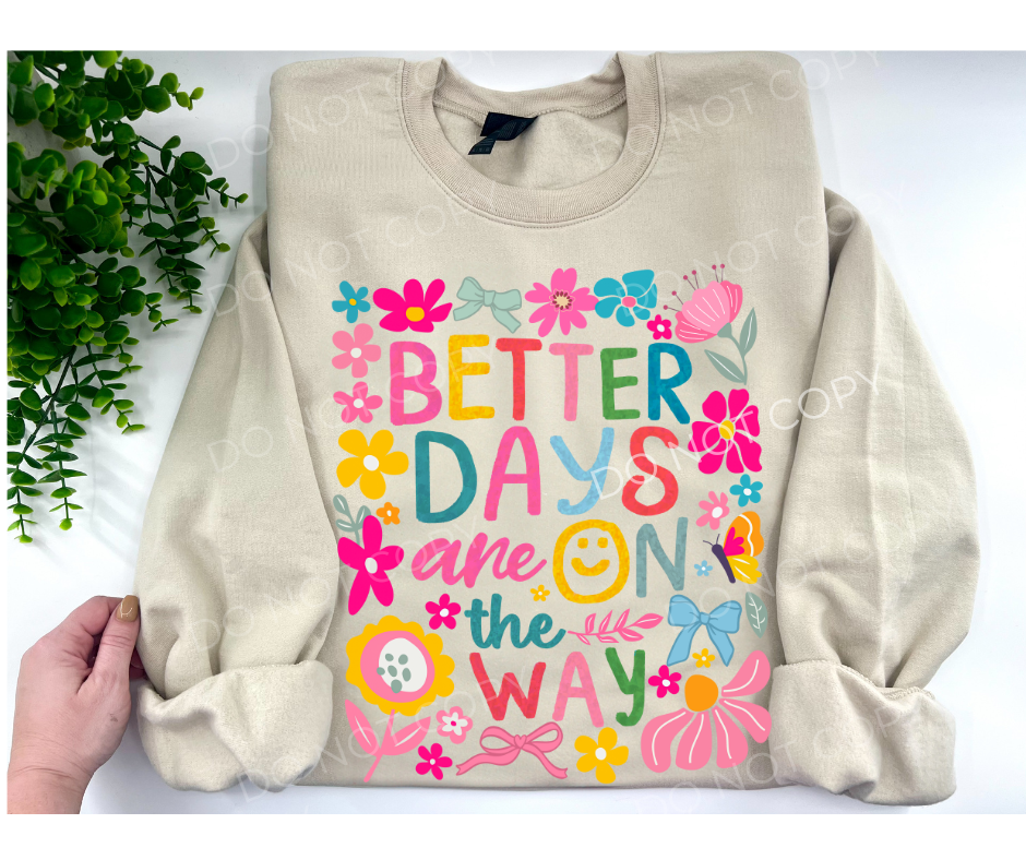 Better Days Are On The Way Floral - Custom