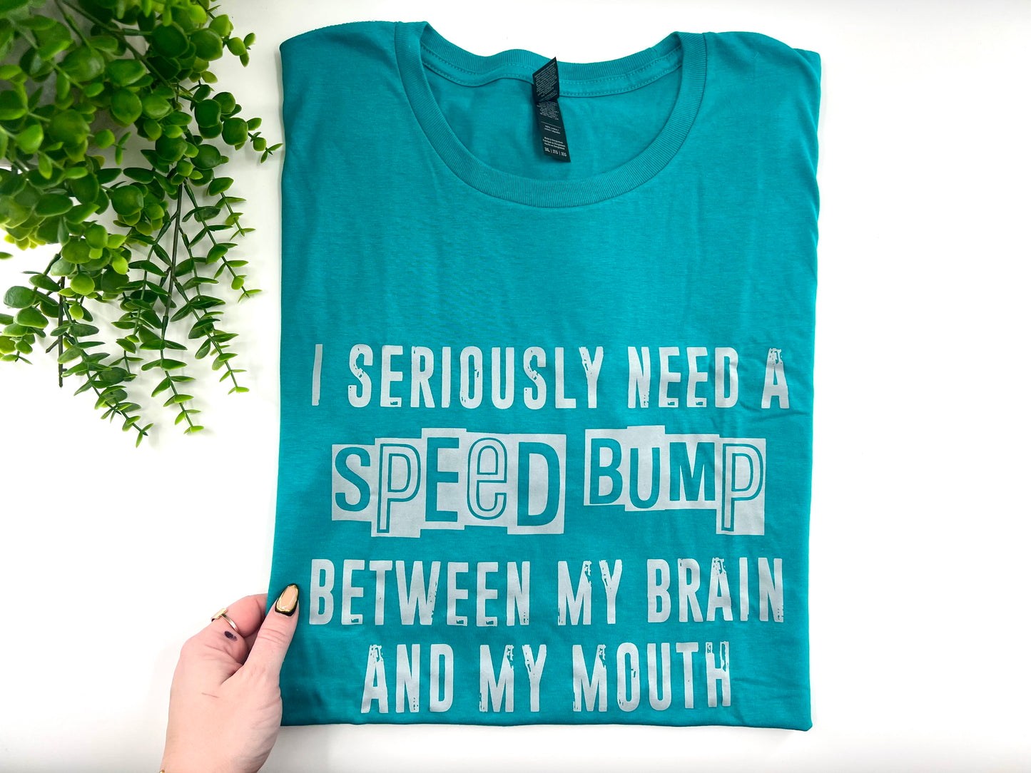 READY TO SHIP: 3XL - I Seriously Need A Speedbump Tshirt