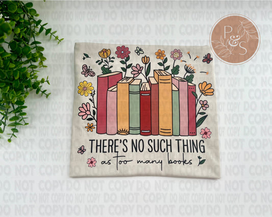 There’s No Such Thing As Too Many Books - Custom