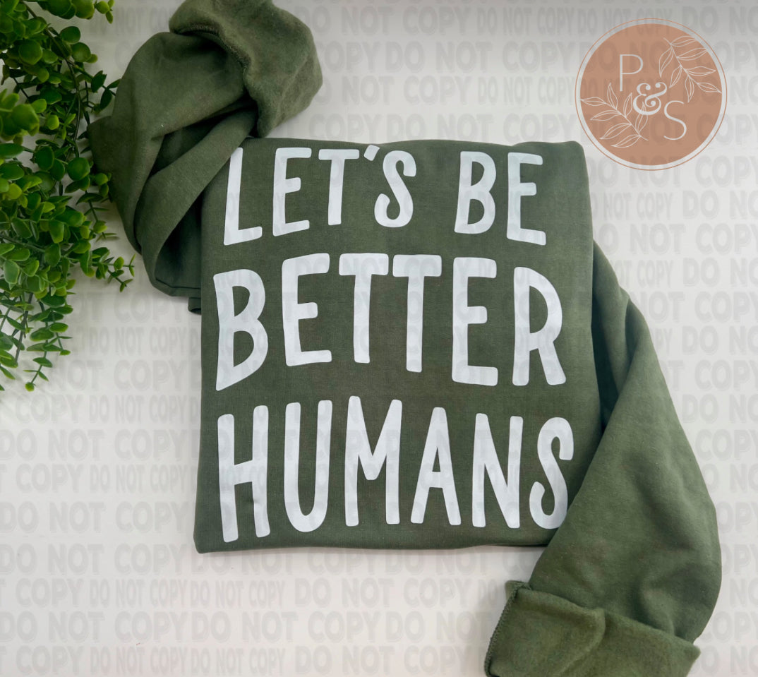 Let’s Be Better Humans - Custom