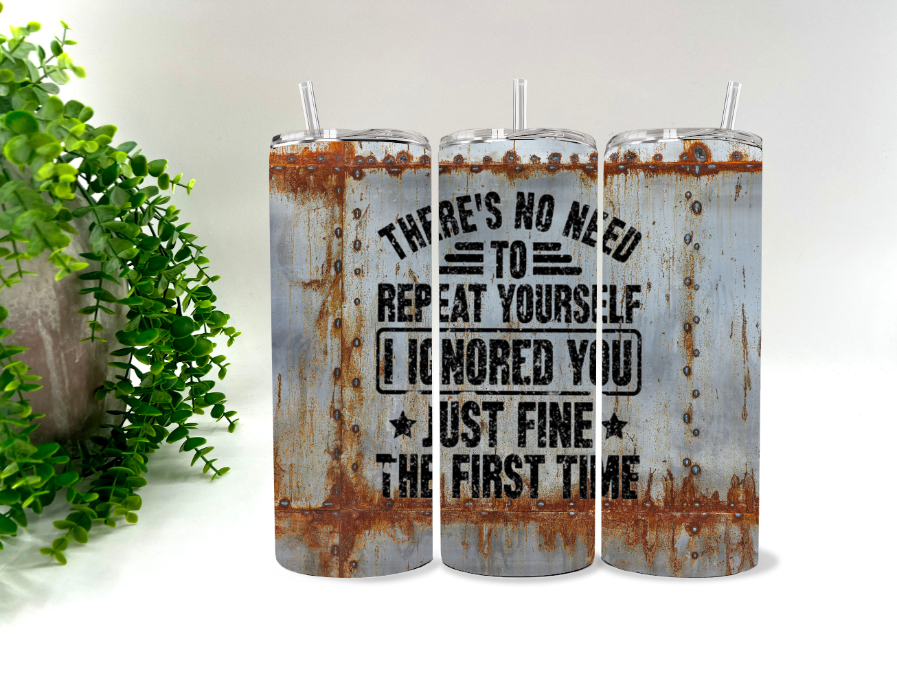 There’s No Need To Repeat Yourself - 20 oz Tumbler