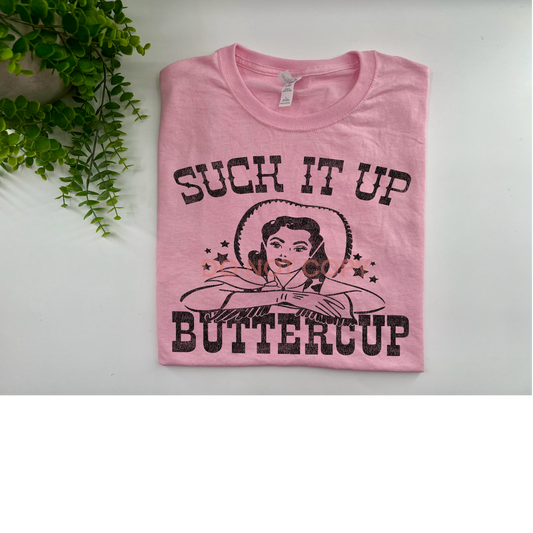 Suck It Up Buttercup - Custom