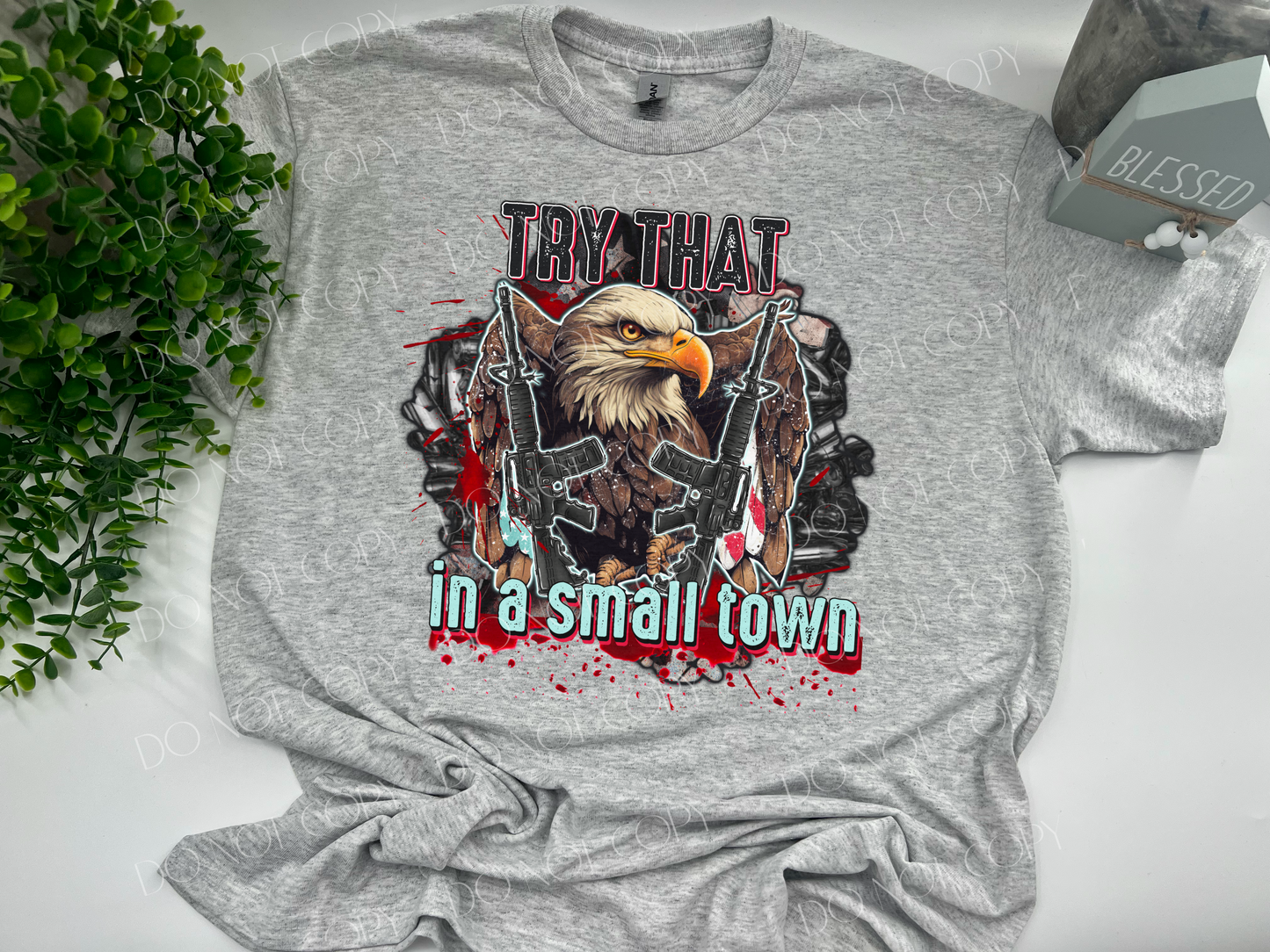 Try That In A Small Town Eagle - Custom