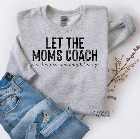 Let The Moms Coach - LAST CHANCE - Custom Tee