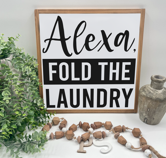 Alexa, Fold The Laundry - Wood Sign