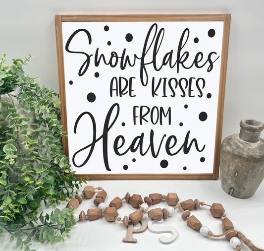 Snowflakes Are Kisses From Heaven - Wood Sign