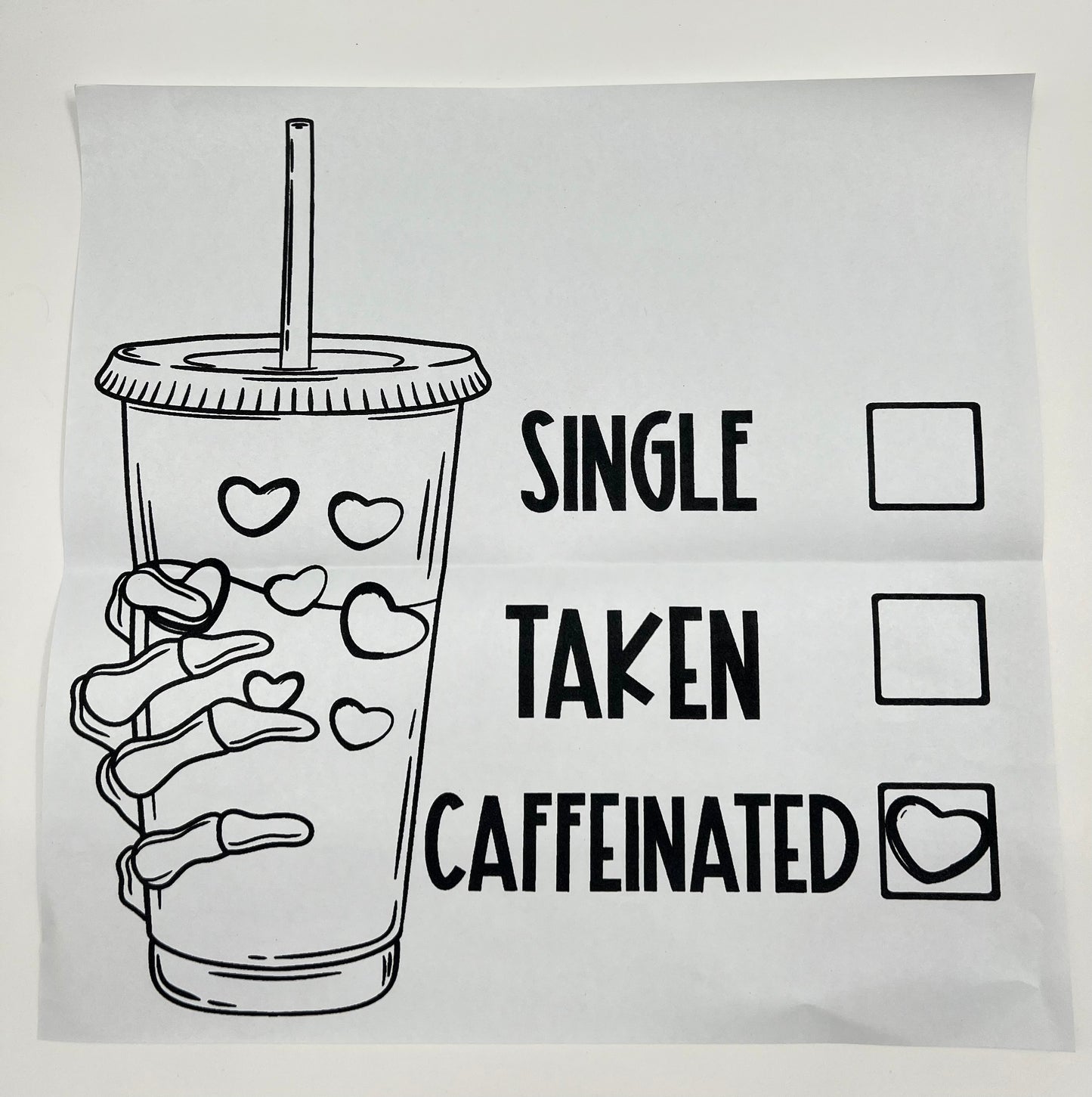 #45 - ONE LEFT - Single Taken CaffiEnated - SCREEN PRINT ONLY