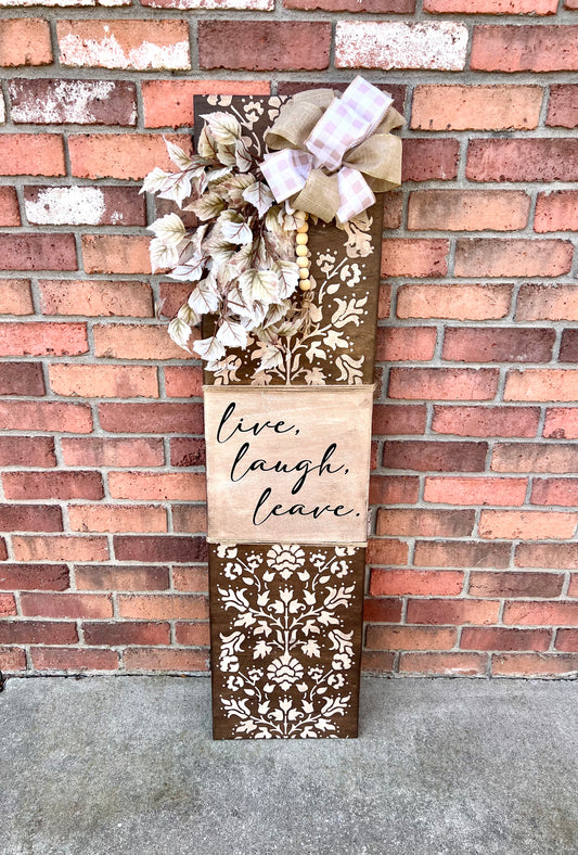 Live Laugh Leave - 12x48” Porch Leaner