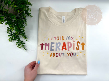 I Told My Therapist About You - Custom