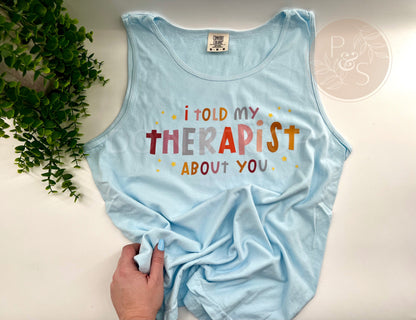 I Told My Therapist About You - Custom