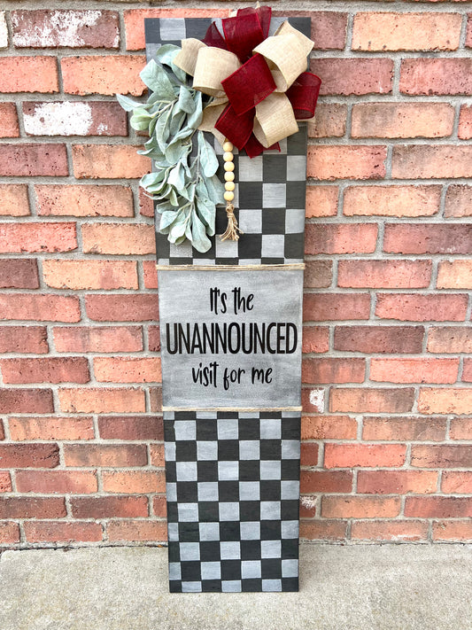It’s The Unnanounced Visit For Me - 12x48” Porch Leaner