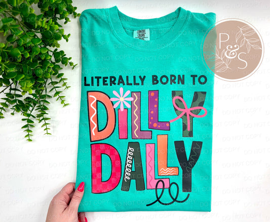 Literally Born To Dilly Dally Doodle - Custom