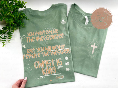 You May Remove The Messenger Christ Is King - Front & Back - CUSTOM