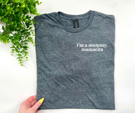 #116 - I'm A Mommy Mamacita - POCKET - DIRECT TO FILM PRINT ONLY