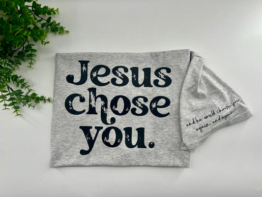 Jesus Chose You Black Lettering With Sleeve - Custom