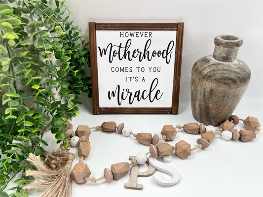 However Motherhood Comes To You - Wood Sign