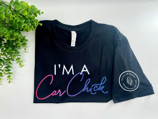 I’m A Car Chick - Front & Sleeve - Chicks In Charge Tee