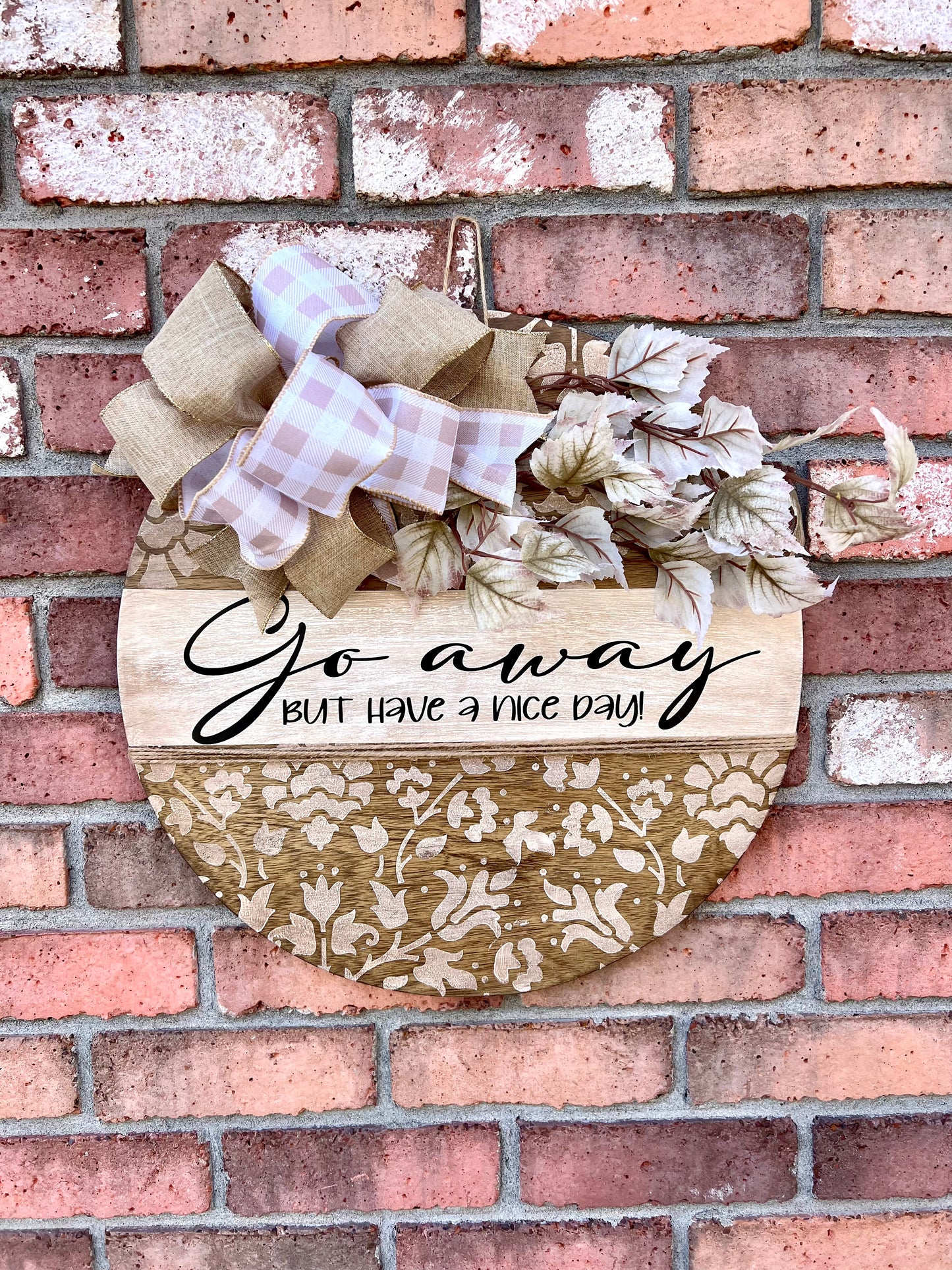 Go Away But Have A Nice Day - 18” Door Hanger