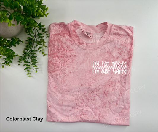 #101 - I'm Not Needy I'm Just Wanty - POCKET - DIRECT TO FILM PRINT ONLY