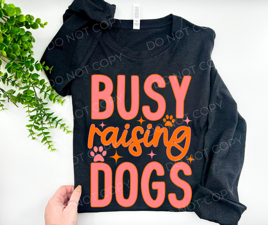 Busy Raising Dogs - Custom
