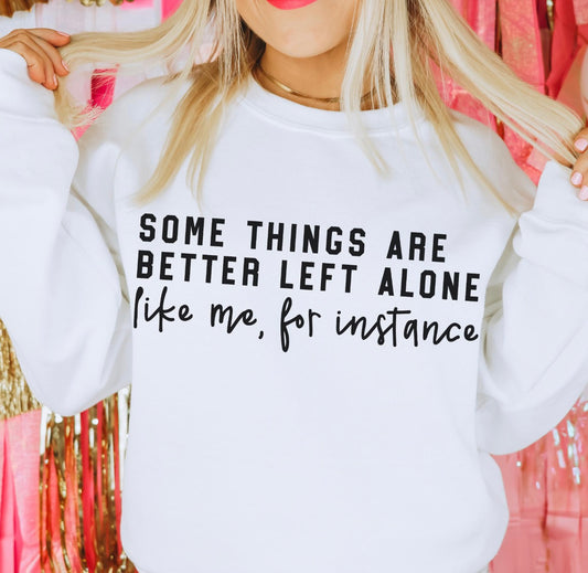 Some Things Are Better Left Alone - Custom