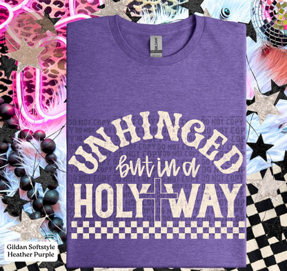 Unhinged But In A Holy Way - CUSTOM