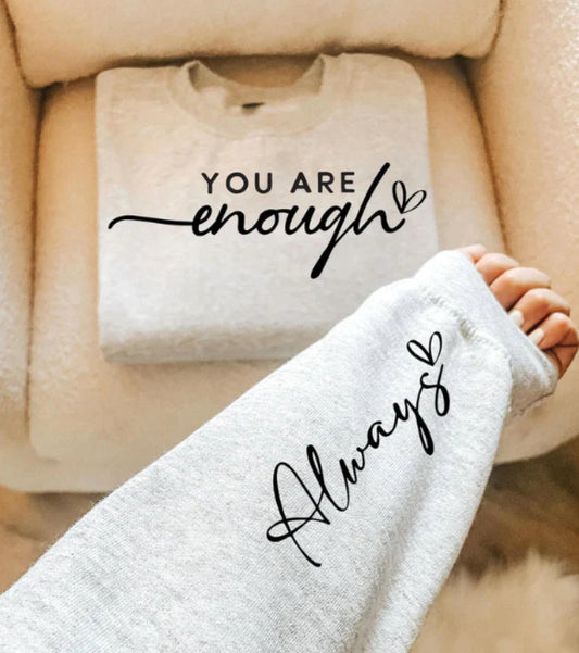 You Are Enough Always With Sleeve Design - Custom