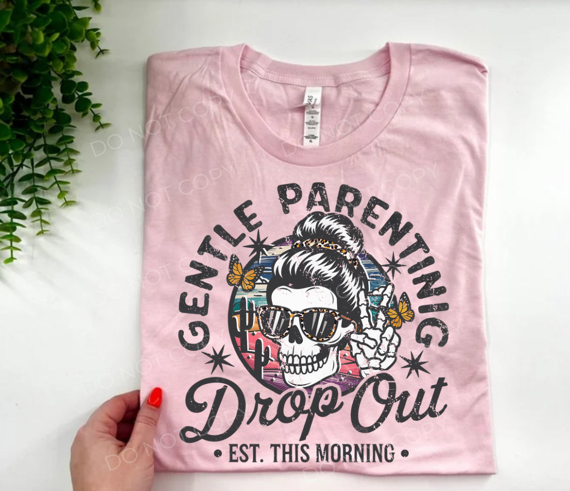 #138 - Gentle Parenting Drop Out - DIRECT TO FILM PRINT ONLY