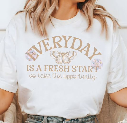 Everyday Is A Fresh Start - Custom