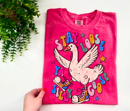 Stay Loose Ya Silly Goose - Custom