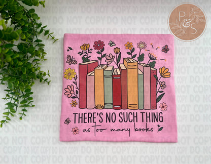 There’s No Such Thing As Too Many Books - Custom