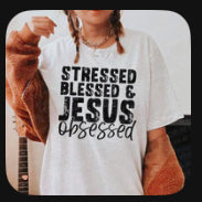 #116 - Stressed Blessed and Jesus Obsessed - SCREEN PRINT ONLY