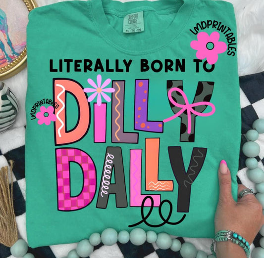 Literally Born To Dilly Dally Doodle - Custom