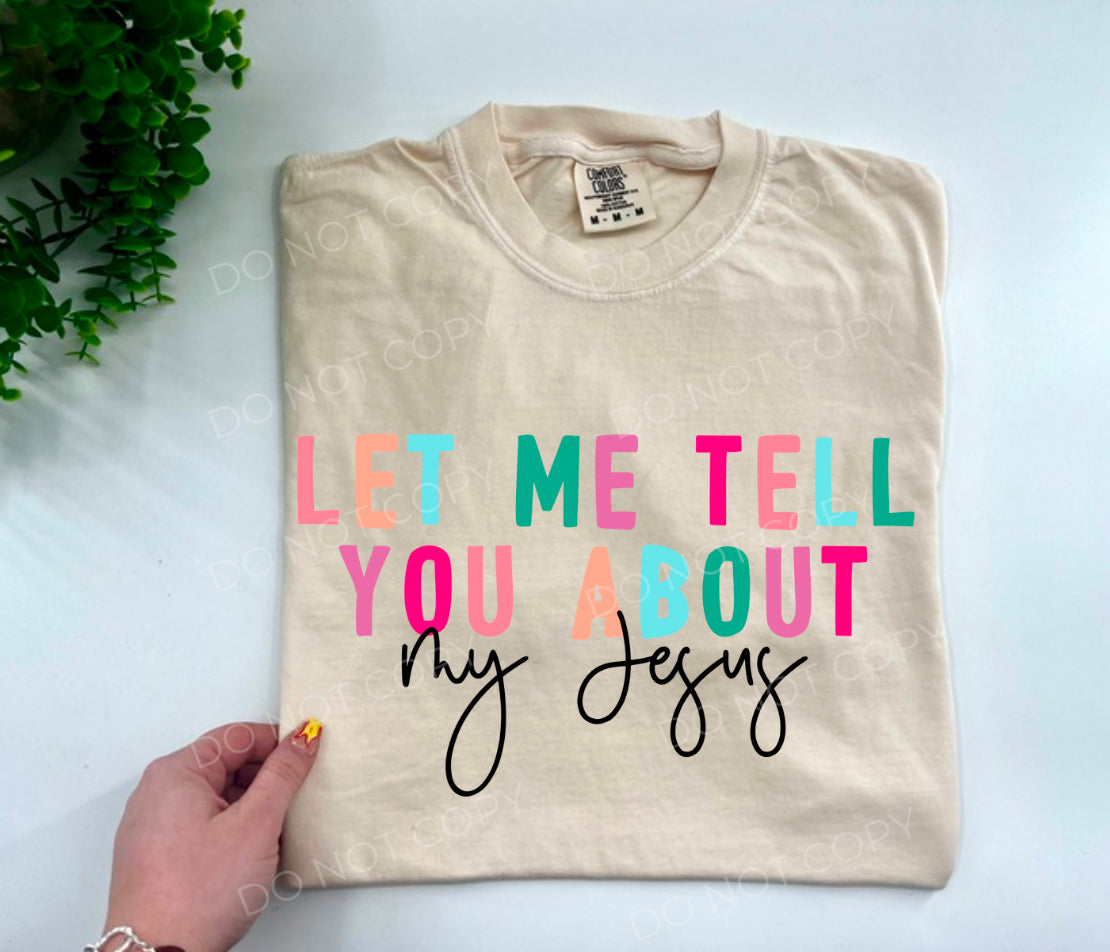 Let Me Tell You About My Jesus - Custom