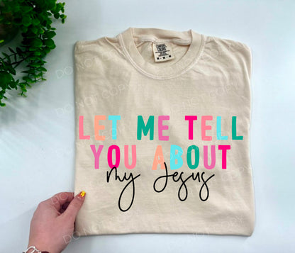 Let Me Tell You About My Jesus - Custom