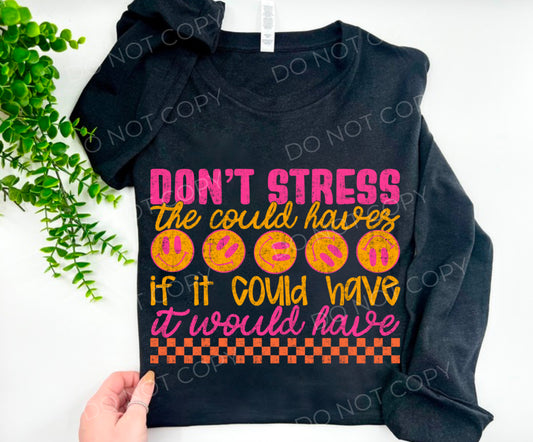 Don’t Stress The Could Haves - Custom