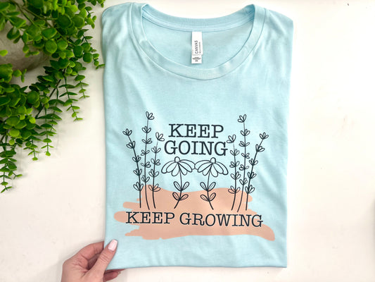 Keep Going, Keep Growing - Custom Tee