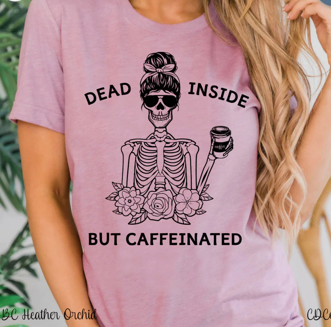 #245- Dead Inside But Caffeinated SCREEN PRINT ONLY
