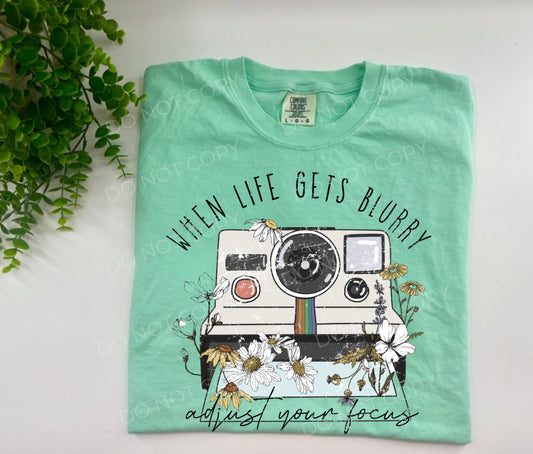 When Life Gets Blurry Adjust Your Focus - CUSTOM