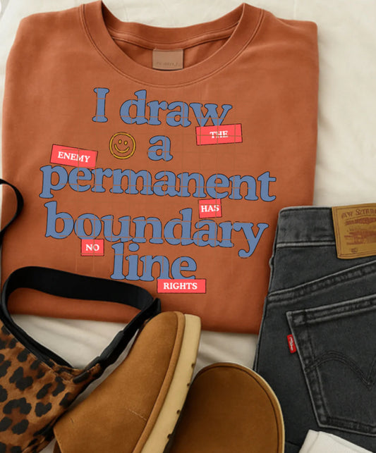 I Draw A Permanent Boundary Line - CUSTOM