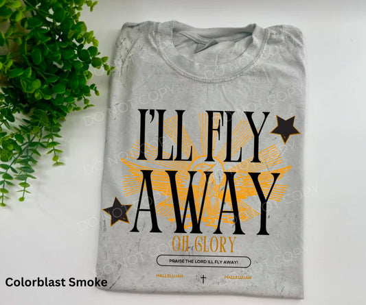 I’ll Fly Away Oh Glory - Custom