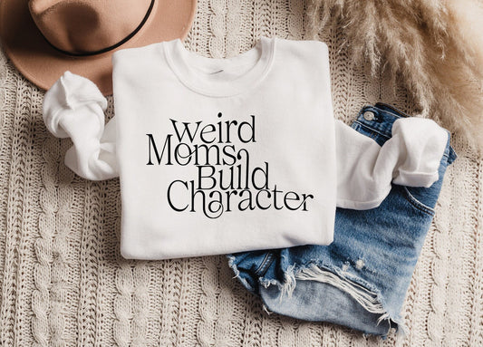 Weird Moms Build Character - Custom