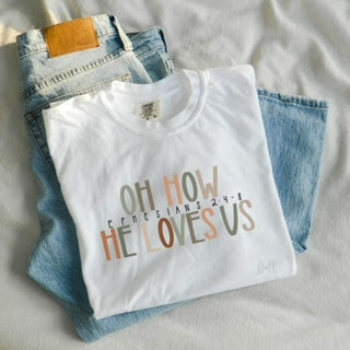 Oh how he loves us- Comfort Color