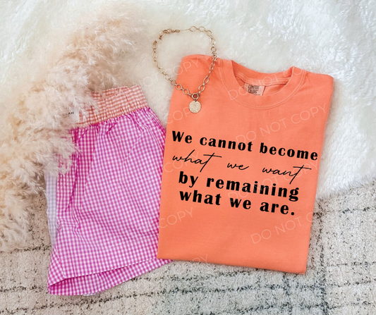 We Cannot Become What We Want By Remaining What We Are • DIGITAL DOWNLOAD