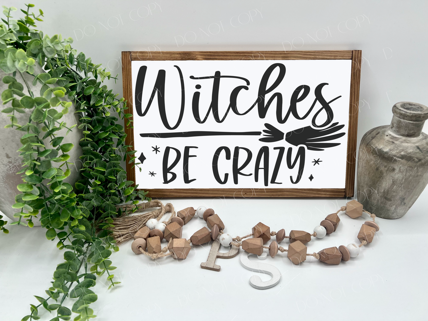 Witches Be Crazy - Wood Sign