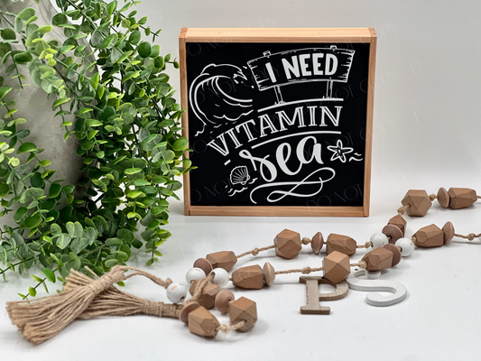 I Need Vitamin Sea - Wood Sign