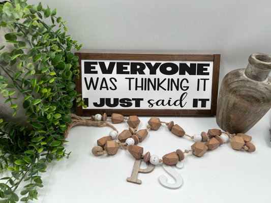 Everyone Was Thinking It - Wood Sign